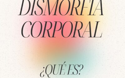 Dismorfia corporal: cuando la mirada de los demás distorsiona la tuya
